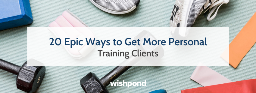 20 Epic Ways to Get More Personal Training Clients