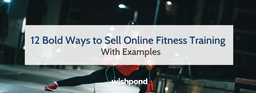 12 Bold Ways to Sell Online Fitness Training