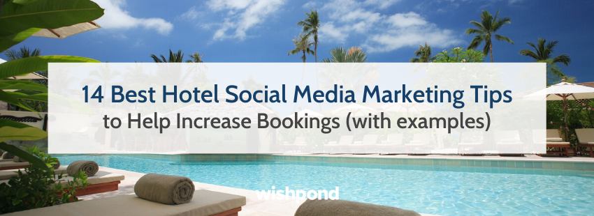 14 Best Hotel Social Media Marketing Tips to Help Increase Bookings (with examples)