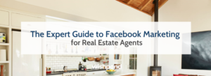 The Expert Guide to Facebook Marketing for Real Estate Agents