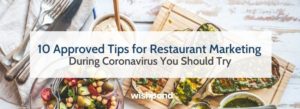 10 Approved Tips for Restaurant Marketing During Coronavirus You Should Try