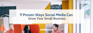 9 Proven Ways Social Media Can Grow Your Small Business