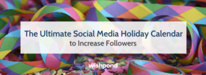 The Ultimate Social Media Holiday Calendar to Increase Followers