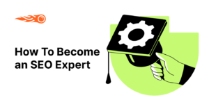 How to Become an SEO Expert (What it Really Takes in 2021 and Beyond)