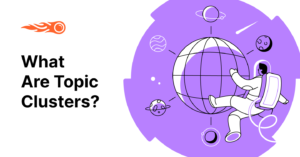 What Are Topic Clusters and How Do They Work?