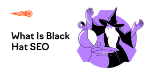 What is Black Hat SEO? 9 Risky Techniques to Avoid