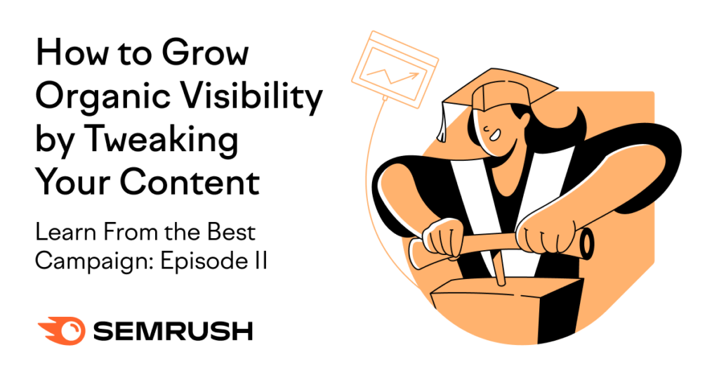 Learn From the Best Episode II: How to Grow Organic Visibility by Tweaking Your Content