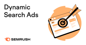 Dynamic Search Ads Explained & How Best to Use Them in Your Strategy