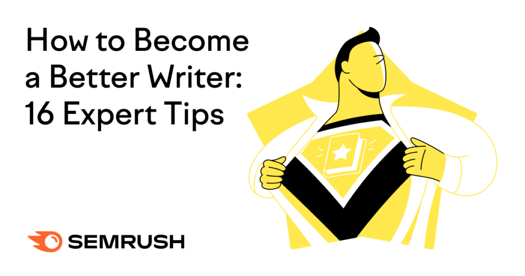 How to Become a Better Writer: 16 Expert Tips